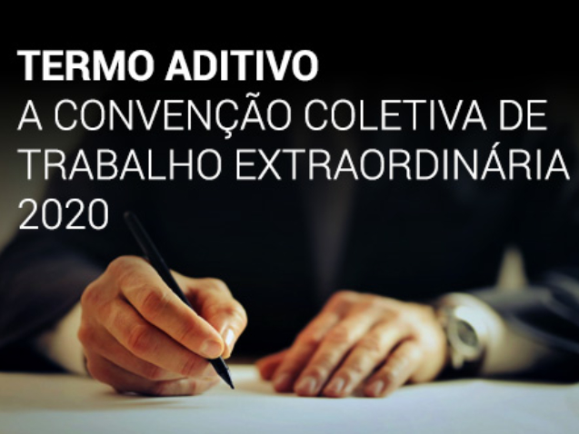 TERMO ADITIVO A CONVENÇÃO COLETIVA DE TRABALHO EXTRAORDINÁRIA 2020