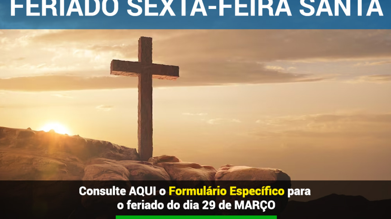 Feriado do dia 29/03/2024 - SEXTA FEIRA SANTA