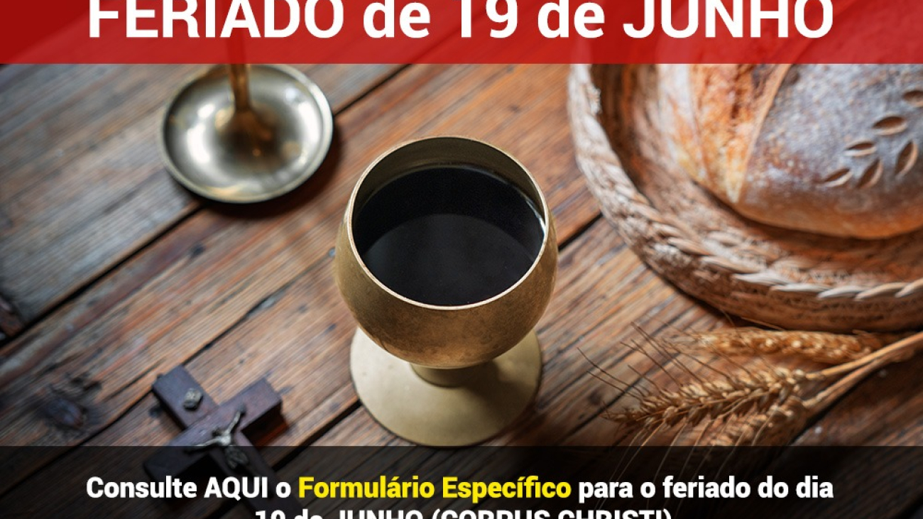 FERIADO 19/06/2025 - CORPUS CHRISTI