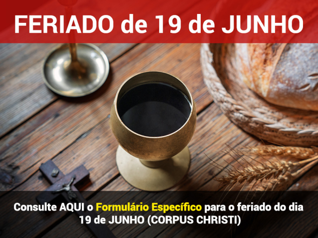 FERIADO 19/06/2025 - CORPUS CHRISTI