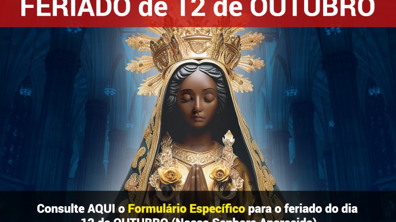 Feriado de 12/10/2025 Nossa Senhora Aparecida